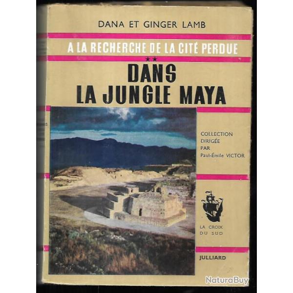 � la recherche de la cit� perdue , au pays de pancho villa et dans la jungle maya dana & g.lamb