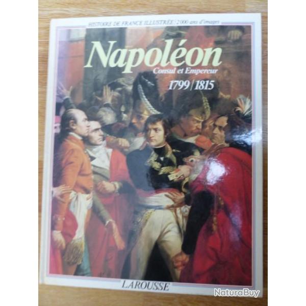 NAPOLEON Consul et Empereur 1799-1815 de Bernardine MELCHIOR-BONNET