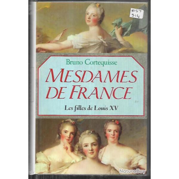 mesdames de france les filles de louis XV de bruno cortequisse