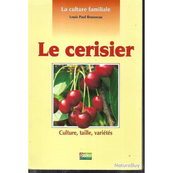 le cerisier culture , taille, vari�t�s, de louis paul rousseau , la culture familiale
