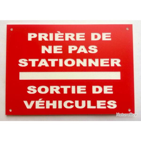 Panneau "PRI�RE DE NE PAS STATIONNER SORTIE DE V�HICULES" format 200 x 300 mm fond ROUGE