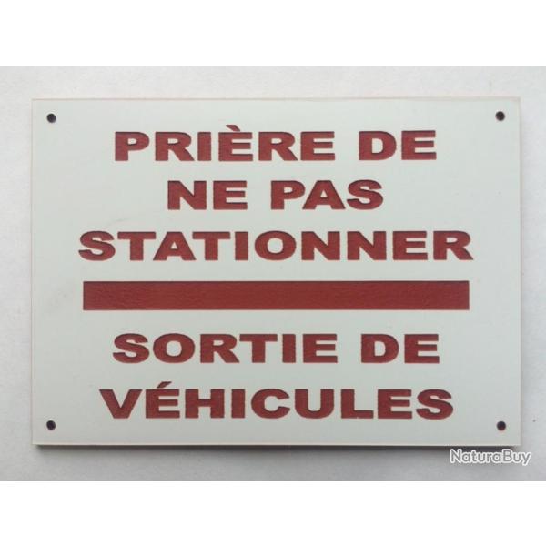 Panneau "PRI�RE DE NE PAS STATIONNER SORTIE DE V�HICULES" format 200 x 300 mm fond Blanc
