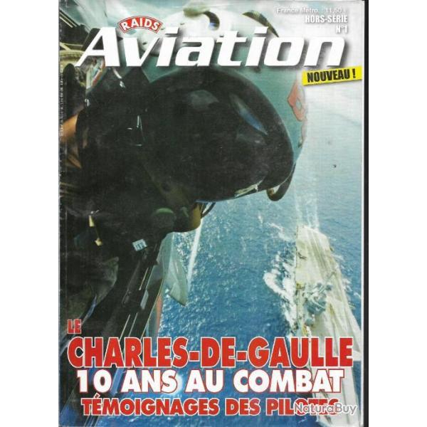 raids aviation hors s�rie 1 le charles de  gaulle 10 ans au combat t�moignages des pilotes