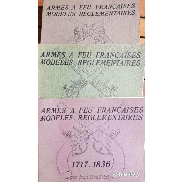ARMES A FEU FRAN�AISES MOD�LES R�GLEMENTAIRES 1717 . 1836". par Jean BOUDRIOT. 16 cahiers en 3 volum