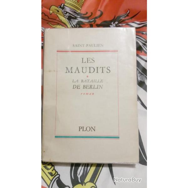 Les Maudits  * La Bataille de Berlin * Par Saint Paulien  aux Editions Plon  1958