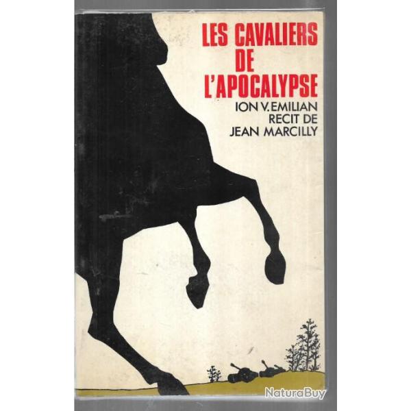 les cavaliers de l'apocalypse de ion v.emilian r�cit de jean marcilly , cavalerie roumaine 2e calara
