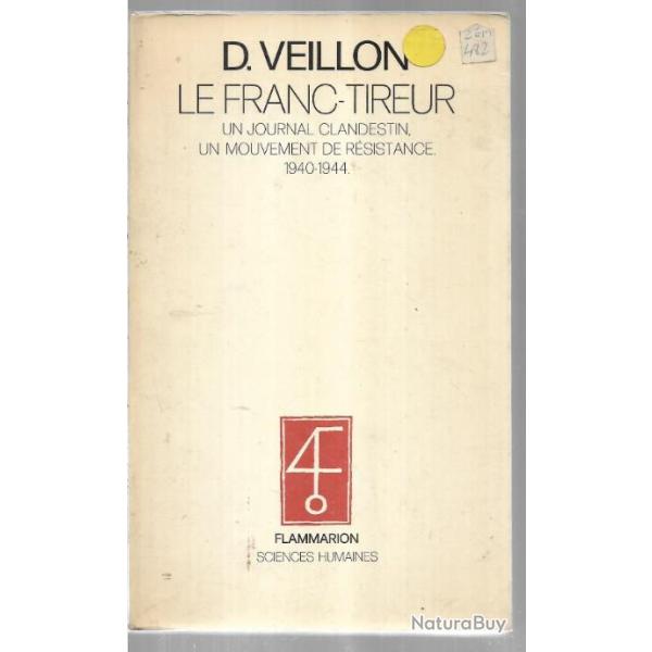 le franc-tireur , un journal clandestin un mouvement de r�sistance 1940-1944 de dominique veillon