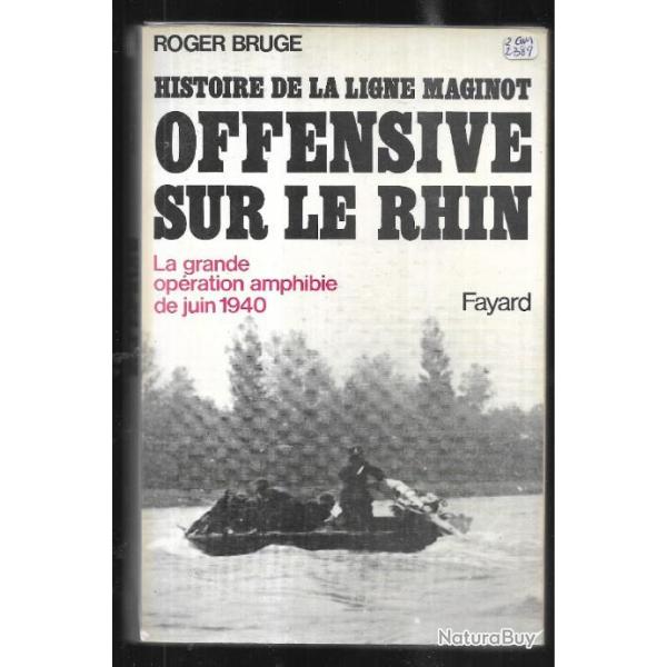 Offensive sur le Rhin , la grande op�ration amphibie de juin 1940 roger bruge  Ligne Maginot