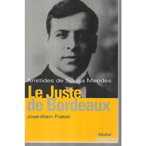 aristides de sousa mendes le juste de  bordeaux de jos� alain fralon