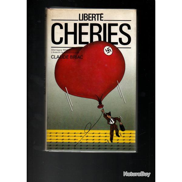 libert� ch�ries. l'�vasion la plus incroyable allemagne 1944  de claude briac