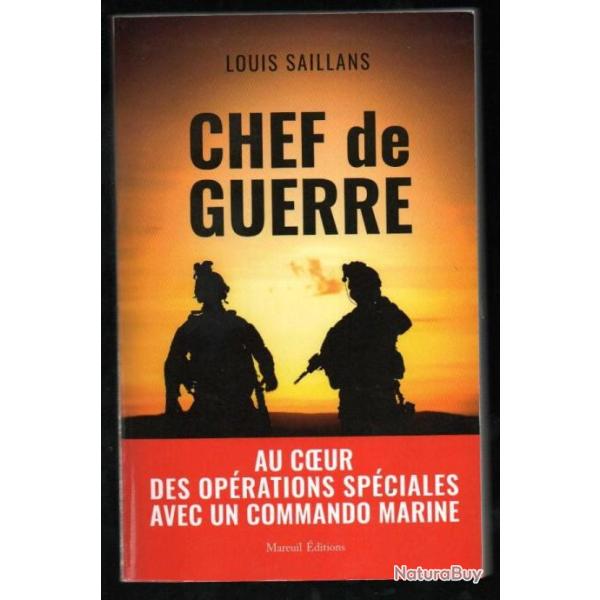 chef de guerre au coeur des op�rations sp�ciales avec un commando marine de louis saillans