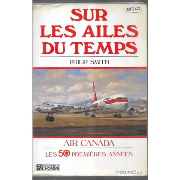 sur les ailes du temps air canada les 50 premi�res ann�es de philip smith aviation civile