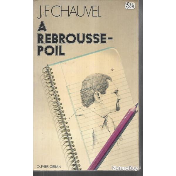 a rebrousse-poil de j.f.chauvel autobiographie , 2e db, journalisme, du maroc � suez , alg�rie afp