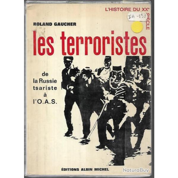 Les terroristes de la russie tsariste � l'oas de roland gaucher , ira , irgoun, fln, groupe stern