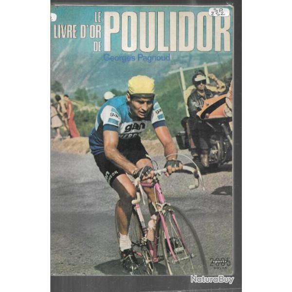 le livre d'or de poulidor de georges pagnoud , cyclisme , tour de france et autres