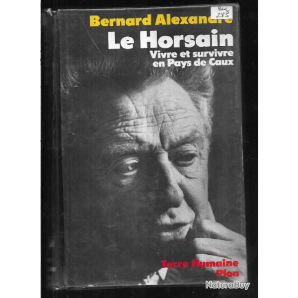 Le Horsain vivre et survivre en pays de Caux de bernard alexandre normandie