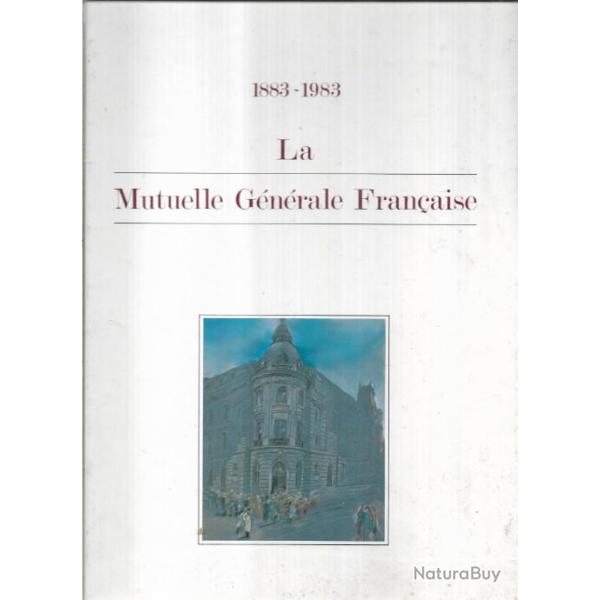1883-1983 la mutuelle g�n�rale fran�aise , livre du centenaire , sarthe