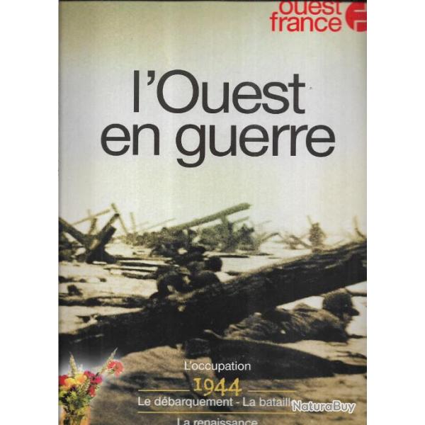 l'ouest en guerre , l'occupation 1944 le d�barquement la bataille renaissance m�moire , ouest france