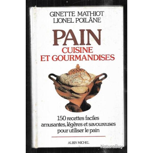 pain , cuisine et gourmandises de ginette mathiot et lionel poilane