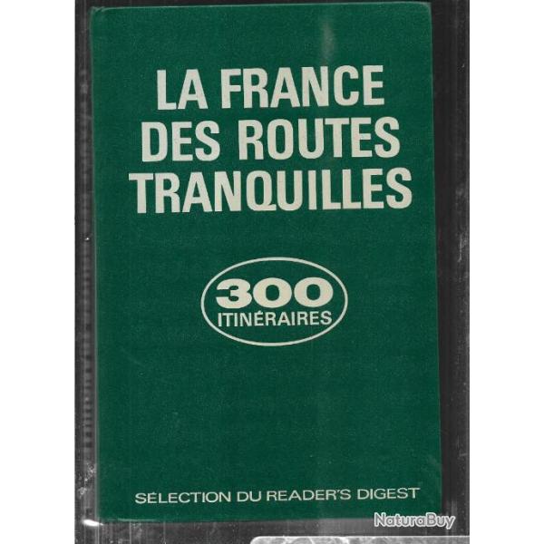 la france des routes tranquilles , 300 itinraires touristiques
