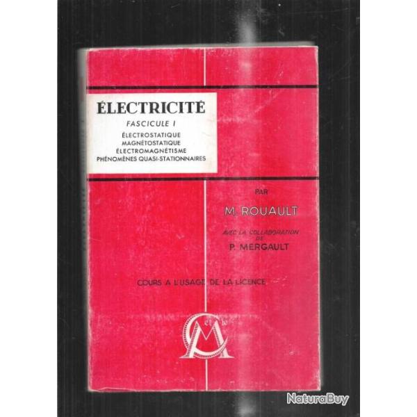 lecticit fascicule 1, lectrostatique, magntostatique, lectromagntisme par m.rouault