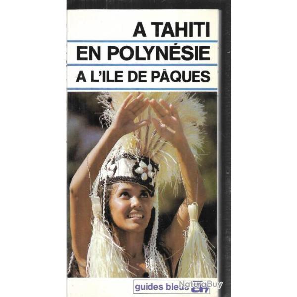 a tahiti en polynsie , a l'ile de paques guides bleus