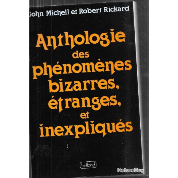 anthologie des ph�nom�nes bizarres , �tranges et inexpliqu�s de john michell et robert rickard