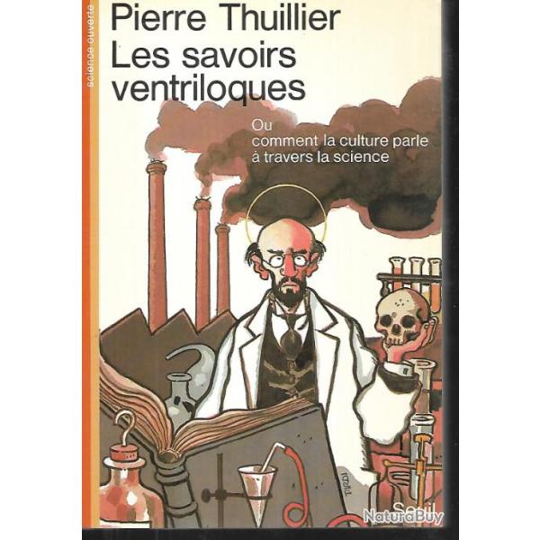les savoirs ventriloques ou comment la culture parle  travers la science de pierre thuillier