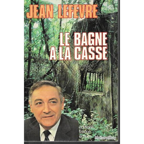 le bagne � la casse de jean lefevre , cayenne guyane
