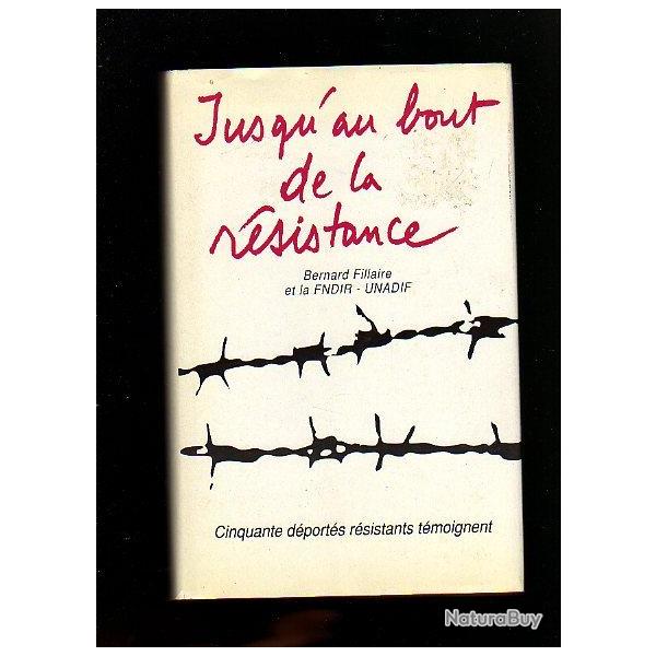 Jusqu'au bout de la r�sistance.  cinquante d�port�s r�sistants t�moignent bernard fillaire