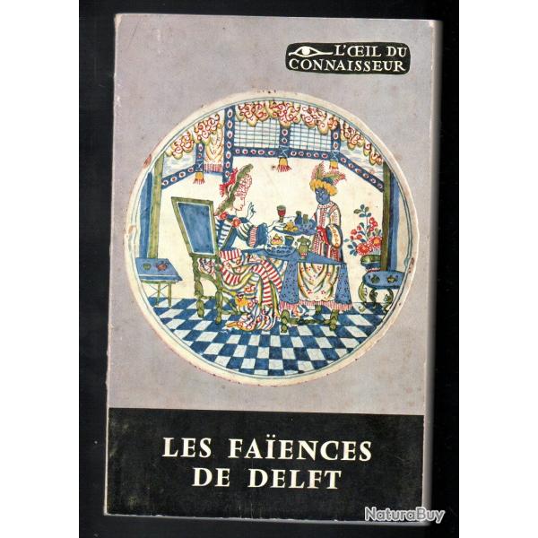 les faiences de delft l'oeil du connaisseur, par henry-pierre fourest