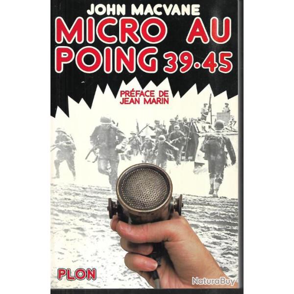 micro au poing 39-45 de john macvane , correspondant de guerre pr�face jean marin