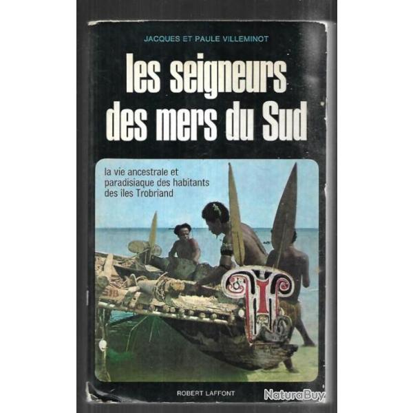 les seigneurs des mers du sud la vie ancestrale et paradisiaque des habitants des  iles trobriand