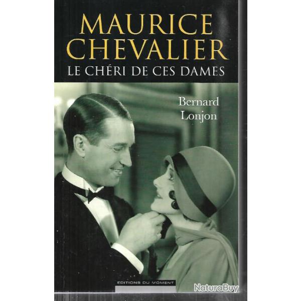 maurice chevalier le ch�ri de ces dames de bernard lonjon