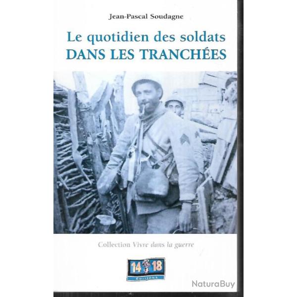 le quotidien des soldats dans les tranch�es de jean-pascal soudagne �ditions 14-18