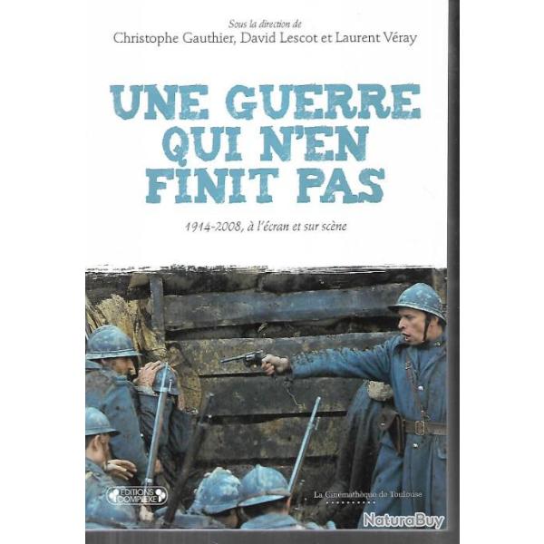 une guerre qui n'en finit pas 1914-2008 � l'�cran sur sc�ne christophe gauthier , david lescot