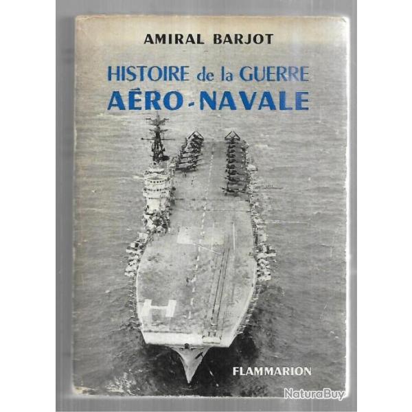 histoire de la guerre a�ro-navale de l'amiral barjot