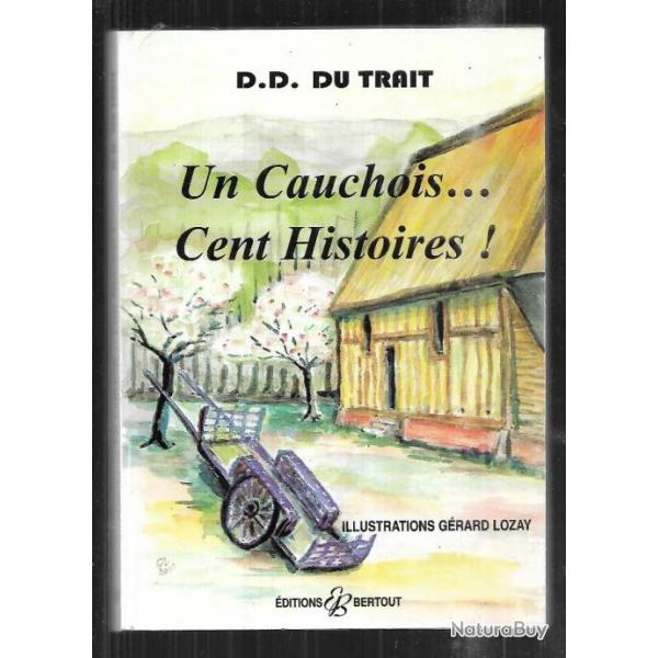 un cauchois...cent histoires! de d.d.du trait normandie pays de caux , seine-maritime