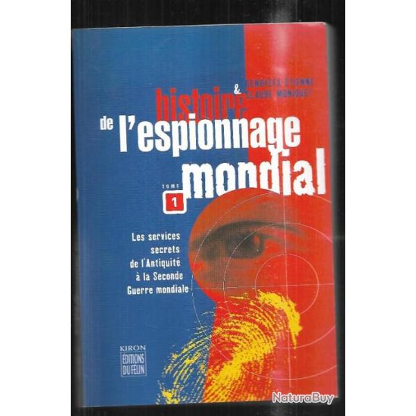 histoire de l'espionnage mondiale  tome 1 de l'antiquit  la seconde guerre mondiale c.moniquet