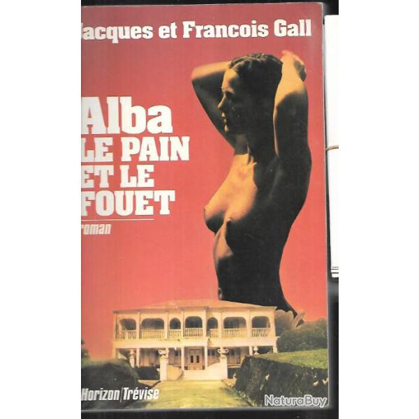 alba le pain et le fouet de jacques et franois gall brsil XIXe sicle sursis