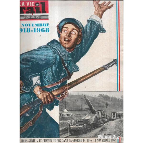la vie du rail , le chemin de fer dans la guerre 14-18 , 11 novembre 1918-1968 hors-s�rie