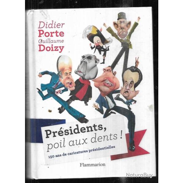 pr�sidents poil aux dents 150 ans de caricatures pr�sidentielles de didier porte et guillaume doisy