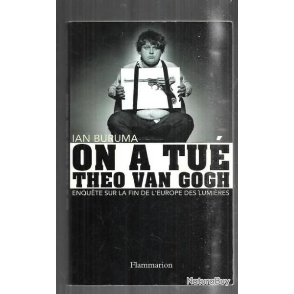 on a tu tho van gogh de ian buruma enqute sur la fin de l'europe des lumires