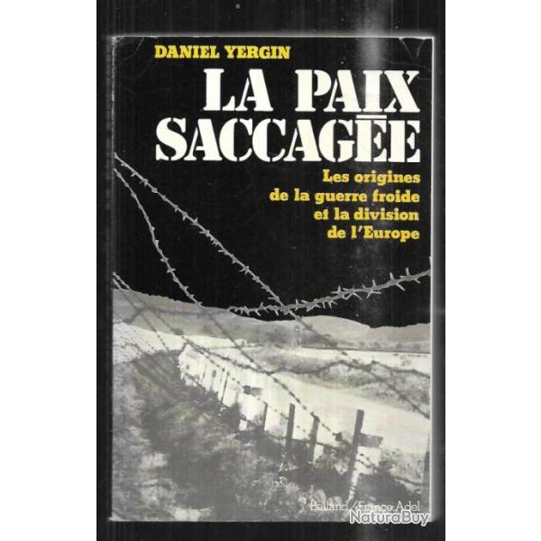la paix saccag�e de daniel yergin les origines de la guerre froide et la division de l'europe