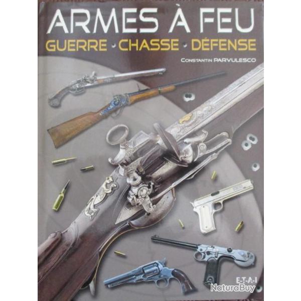 BEAU LIVRE-ARMES A FEU - GUERRE-CHASSE-DEFENSE - CONSTANTIN PARVULESCO