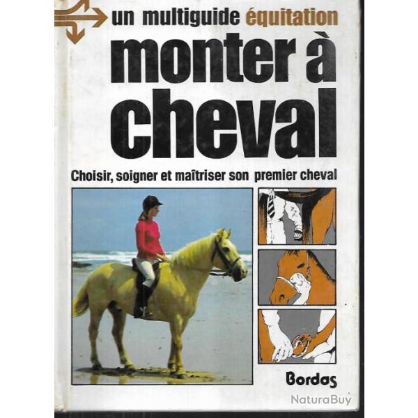 monter � cheval multiguide �quitation bordas ,choisir, soigner et maitriser son premier cheval