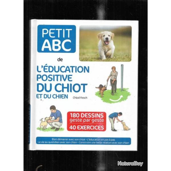 petit abc de l'�ducation positive du chiot et du chien de chlo� fesch 40 exercices 180 dessins