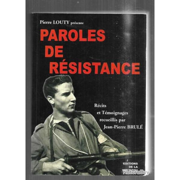 paroles de r�sistance r�cits et t�moignages recueillis par jean-pierre brul�