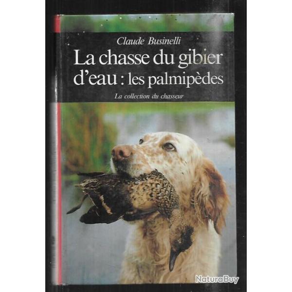 la chasse du gibier d'eau : les palmipdes par claude businelli