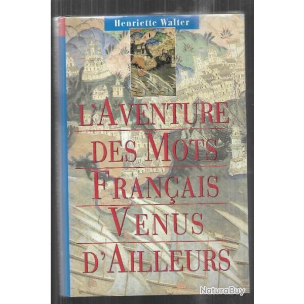 l'aventure des mots fran�ais venus d'ailleurs d'henriette walter